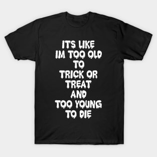 Too Old to Trick or Treat T-Shirt